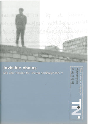 Invisible Chains: Life After Release for Tibetan Politcal Prisoners