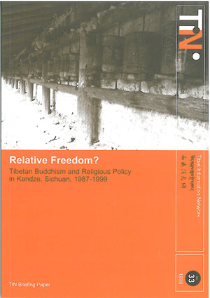 Relative Freedom? Tibetan Buddhism and Religious Policy in Kandze, Sichuan, 1987-1999